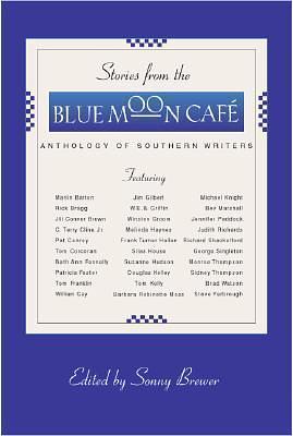 Stories From the Blue Moon Cafe by Sonny Brewer, Sonny Brewer