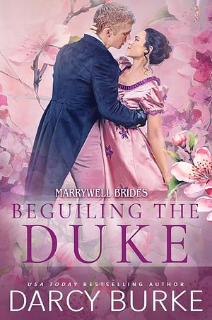 Beguiling the Duke by Darcy Burke