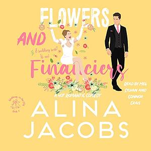 Flowers and Financiers by Alina Jacobs