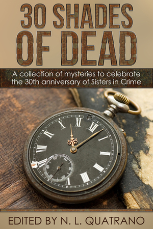 30 Shades of Dead by Christine W. Kulikowski, Kristina Rienzi, Dave Manfre, Chelle Martin, Christine Clemetson, Yvonne Ventresca, N.L. Quatrano, Roberta Rogow, D.K. Ludas, Joann Zajack, Nicki Montaperto, L. A. Preschel, Karen Bostrom