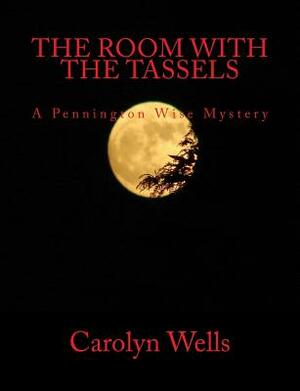 The Room With The Tassels by Carolyn Wells