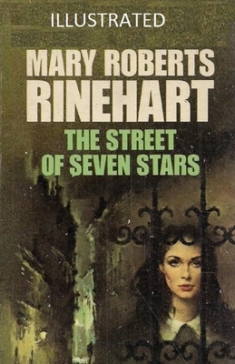 The Street of Seven Stars Illustrated by Mary Roberts Rinehart