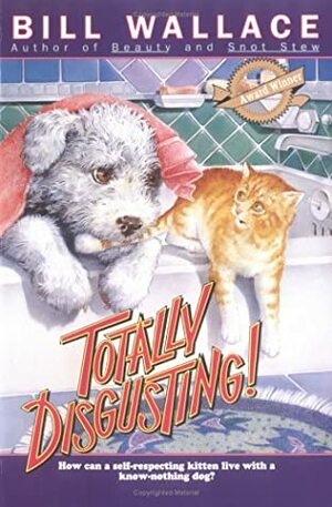 Totally Disgusting by Bill Wallace, Leslie H. Morrill, Catherine Huerta