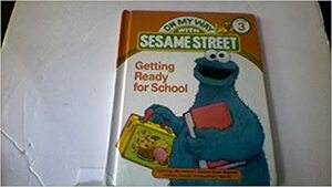 Getting ready for school: Featuring Jim Henson's Sesame Street Muppets by Emily Perl Kingsley