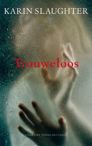 Trouweloos by Karin Slaughter