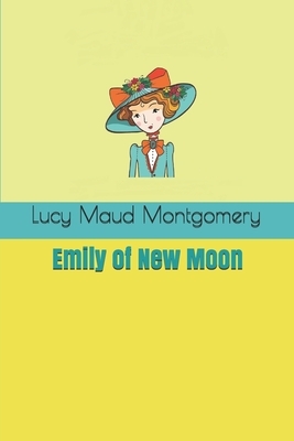 Emily of New Moon by L.M. Montgomery