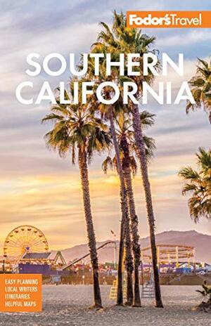 Fodor's Southern California: with Los Angeles, San Diego, the Central Coast & the Best Road by Fodor's Travel Publications