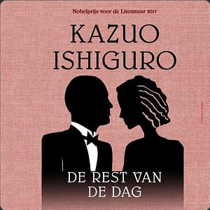 De rest van de dag by Kazuo Ishiguro