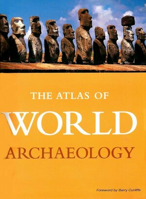 the atlas of world archaeology by Paul G. Bahn