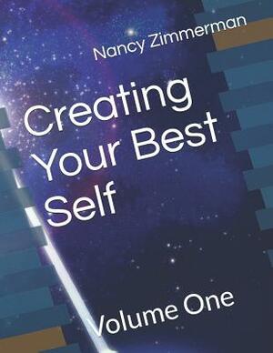 Creating Your Best Self: Volume One by Nancy Zimmerman
