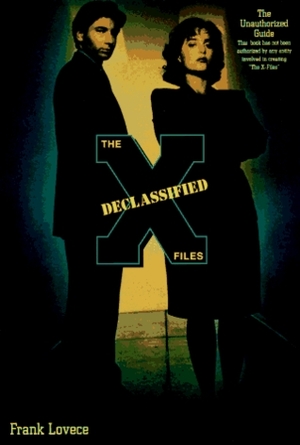 The X-Files Declassified: The Unauthorized Guide by Frank Lovece