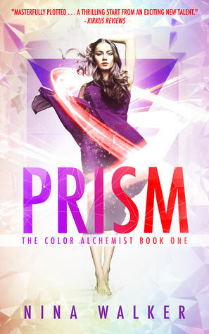 Prism: The Color Alchemist Book One by Nina Walker