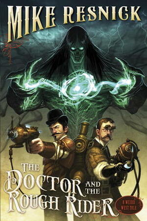 The Doctor and the Rough Rider by Mike Resnick