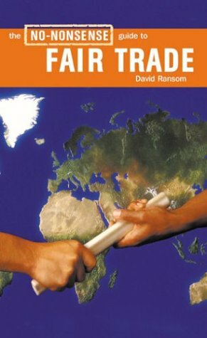 The No Nonsense Guide To Fair Trade by David Ransom