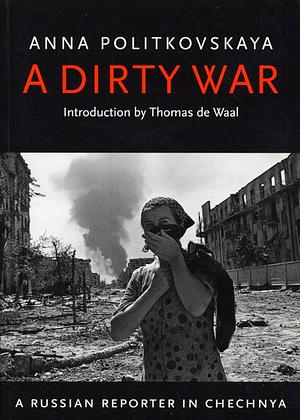 A Dirty War by Anna Politkovskaya