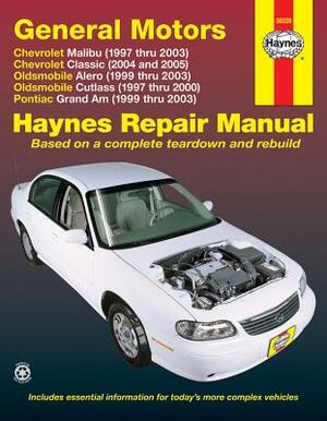 General Motors: Chevrolet Malibu (1997 Thru 2003) Chevrolet Classic (2004 and 2005) Oldsmobile Alero (1999 Thru 2003) Oldsmobile Cutla by Editors of Haynes Manuals