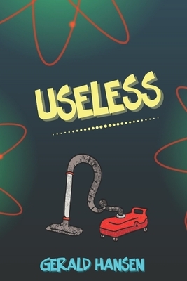 Useless by Gerald Hansen