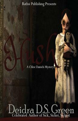Hush: The Second Installment in the Chloe Daniels Mysteries by Deidra D. S. Green