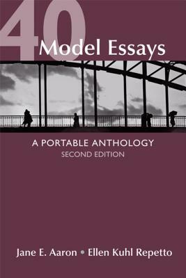 40 Model Essays: A Portable Anthology by Ellen Kuhl Repetto, Jane E. Aaron