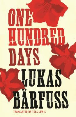 One Hundred Days by Lukas Bärfuss