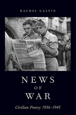 News of War: Civilian Poetry 1936-1945 by Rachel Galvin