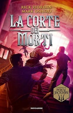 La Corte dei Morti. Dal mondo di Percy Jackson by Mark Oshiro, Rick Riordan, Laura Grassi