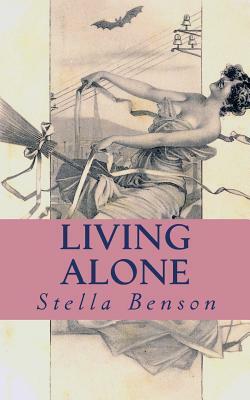 Living Alone: a faerie tale of wartime London by Stella Benson