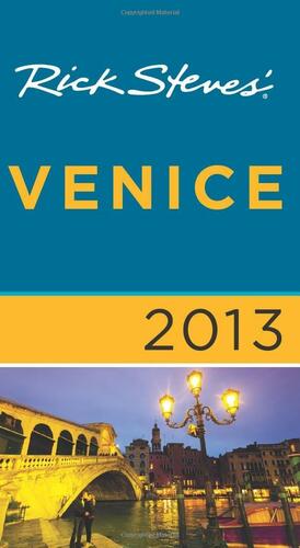 Rick Steves' Venice 2013 by Rick Steves, Gene Openshaw