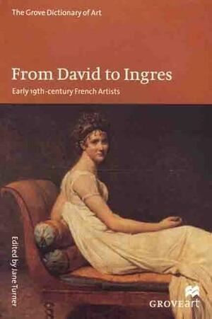From David to Ingres: Early 19th-Century French Artists by Jane Turner