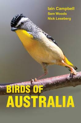 Birds of Australia: A Photographic Guide by Nick Leseberg, Iain Campbell, Sam Woods