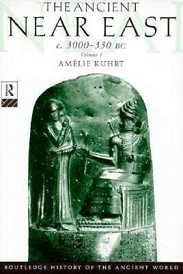 The Ancient Near East, c. 3000-330 BC by Amélie Kuhrt