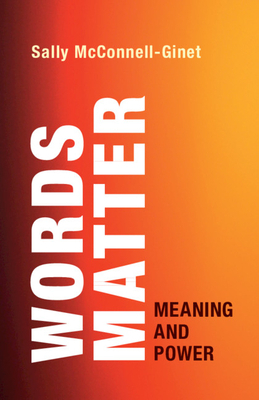 Words Matter: Meaning and Power by Sally McConnell-Ginet