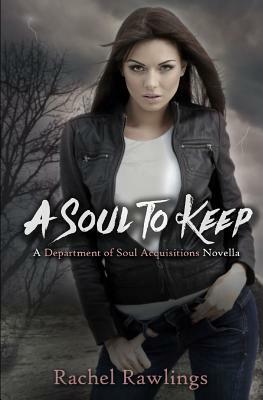 Soul to Keep: A Department of Soul Acquisitions Novella by Rachel Rawlings