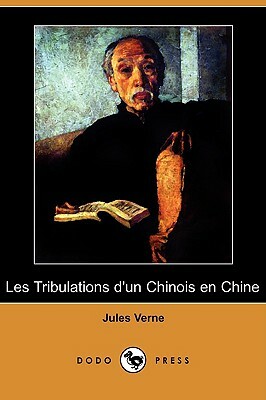 Les Tribulations D'Un Chinois En Chine (Dodo Press) by Jules Verne