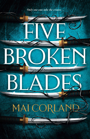 Five Broken Blades by Mai Corland