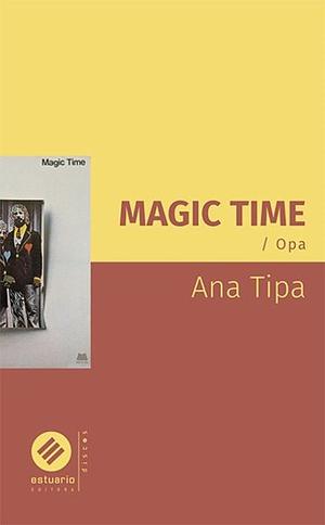 Magic Time. Opa by Ana Tipa