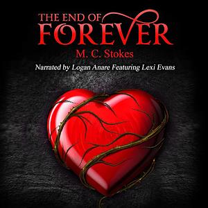 The End of Forever by M.C. Stokes