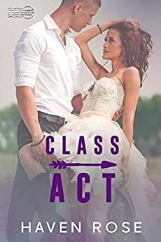 Class Act: Signed, Sealed, Yours Series by Haven Rose