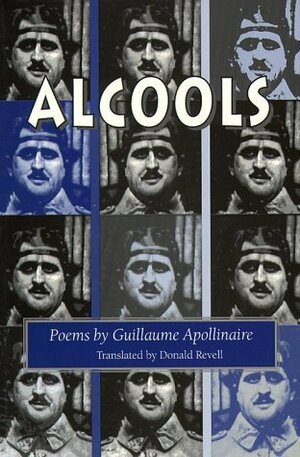 Alcools by Guillaume Apollinaire, Donald Revell