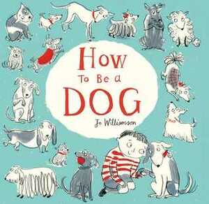 How to Be a Dog by Jo Williamson