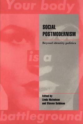 Social Postmodernism: Beyond Identity Politics by Steven Seidman, Linda Nicholson