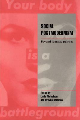 Social Postmodernism: Beyond Identity Politics by Steven Seidman, Linda Nicholson