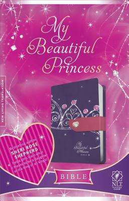 My Beautiful Princess Bible-NLT-Magnetic Closure by Sheri Rose Shepherd