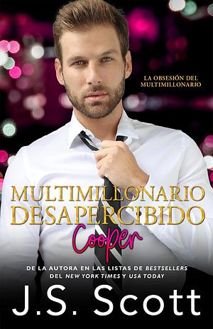 Multimillonario Desapercibido ~ Cooper by J.S. Scott, Marta Molina Rodríguez