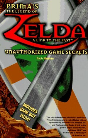 The Legend of Zelda: A Link to the Past: Unauthorized Game Secrets by Zach Meston