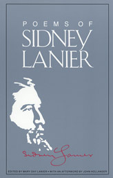 Poems of Sidney Lanier by Sidney Lanier, John Hollander, Mary Day Lanier