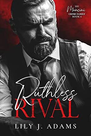 Ruthless Rival by Lily J. Adams