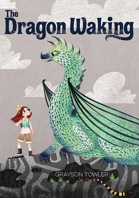 The Dragon Waking by Grayson Towler