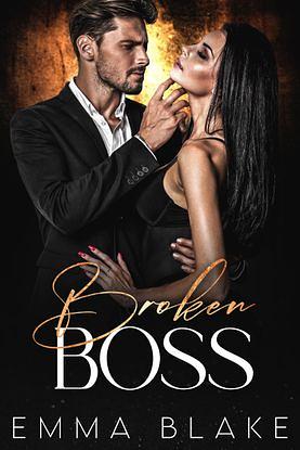 Broken Boss: An Enemies to Lovers Romance by Emma Blake