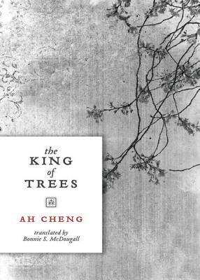The King of Trees by Ah Cheng
